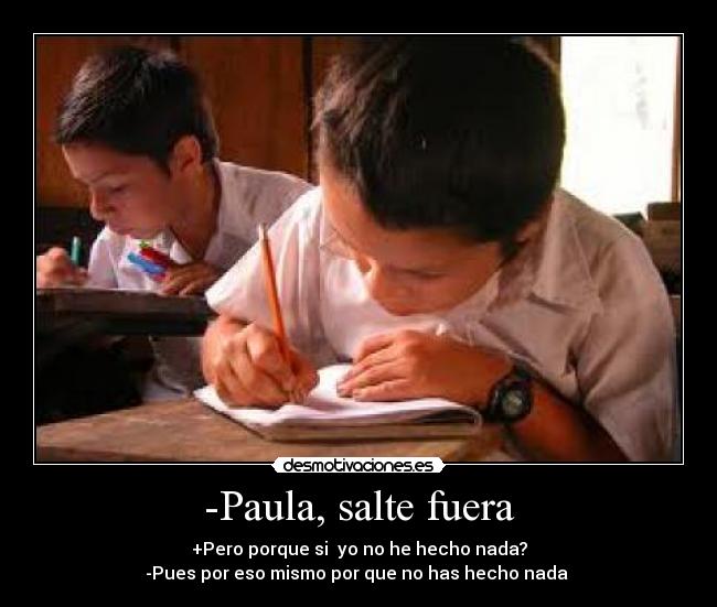 -Paula, salte fuera - 