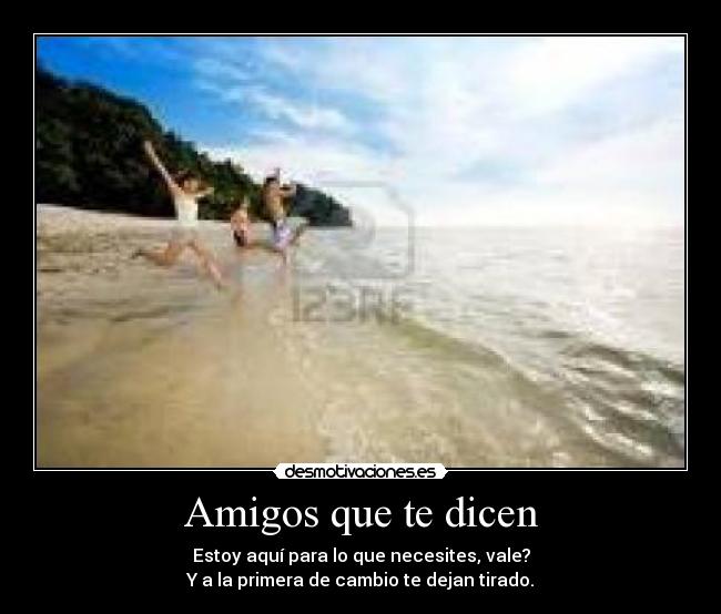 Amigos que te dicen -