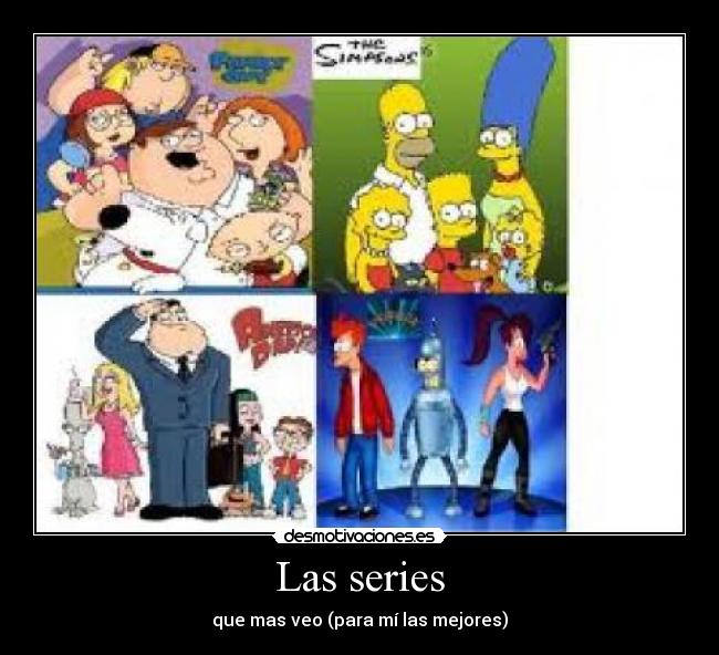 Las series - que mas veo (para mí las mejores)