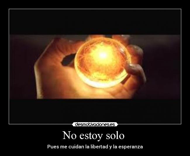 No estoy solo - Pues me cuidan la libertad y la esperanza
