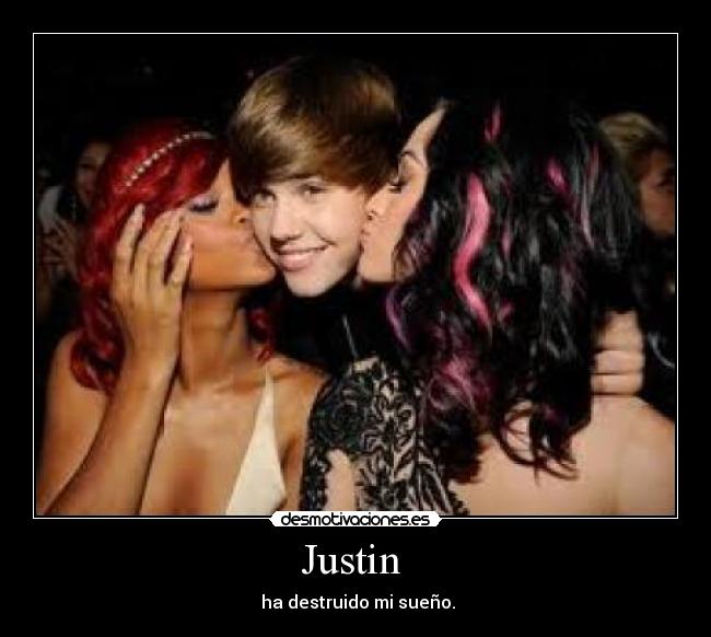 Justin - ha destruido mi sueño.