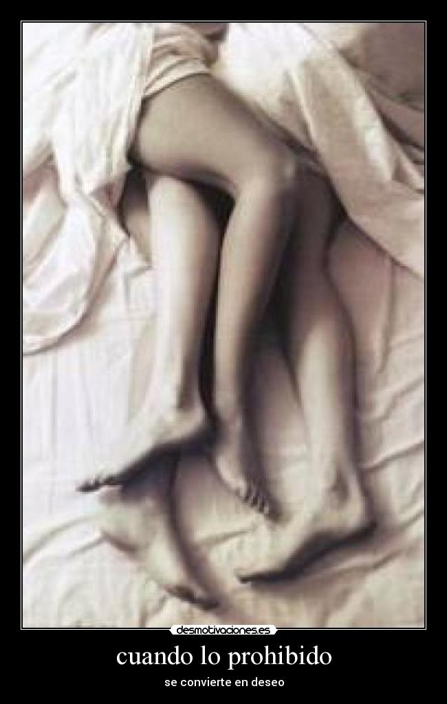 cuando lo prohibido - se convierte en deseo