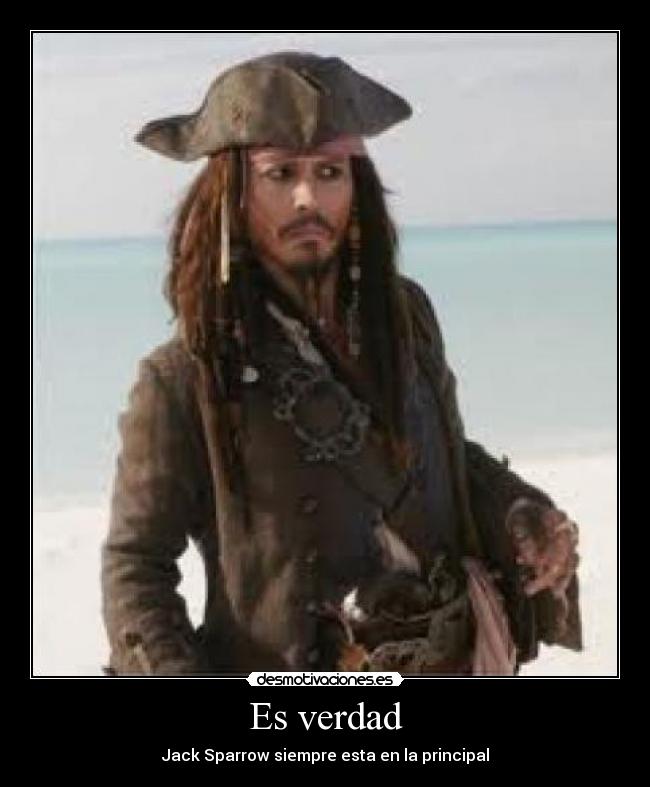 Es verdad - Jack Sparrow siempre esta en la principal