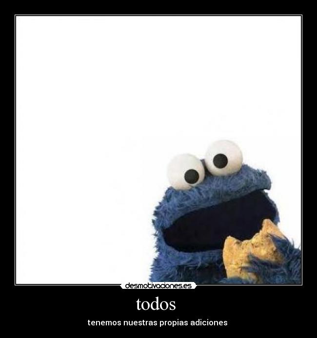 todos - tenemos nuestras propias adiciones