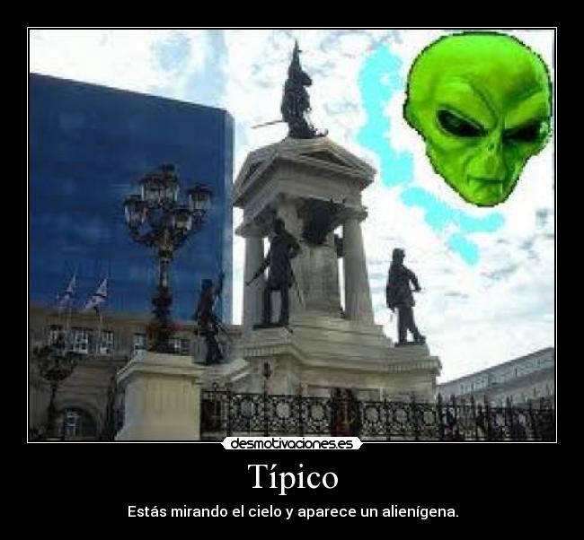 Típico - Estás mirando el cielo y aparece un alienígena.