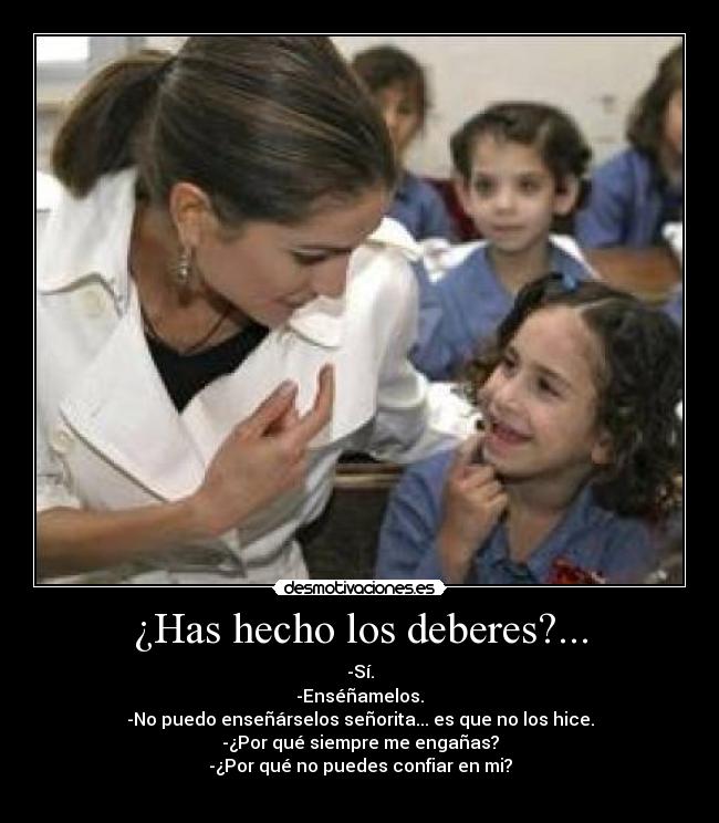 ¿Has hecho los deberes?... -