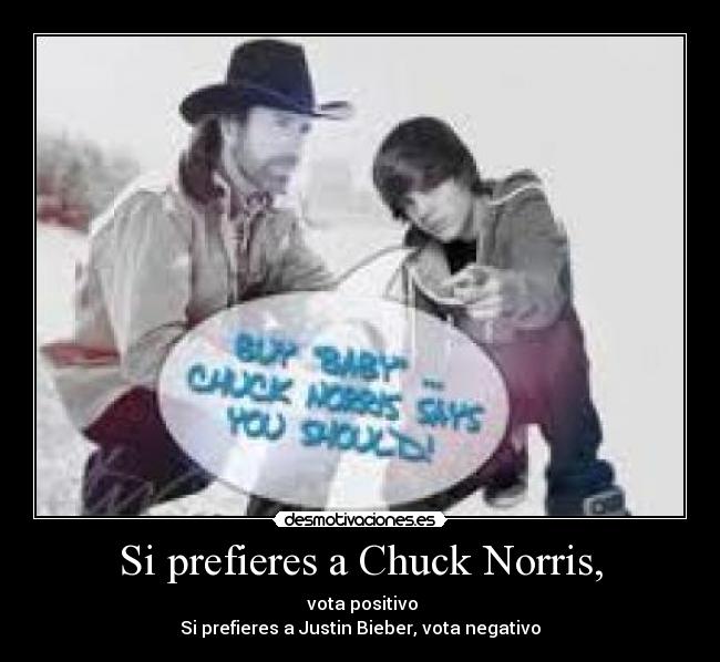 Si prefieres a Chuck Norris, -