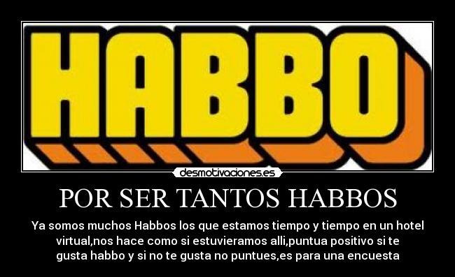 POR SER TANTOS HABBOS - 
