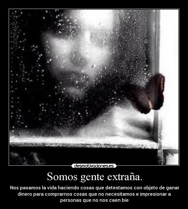 Somos gente extraña. - 