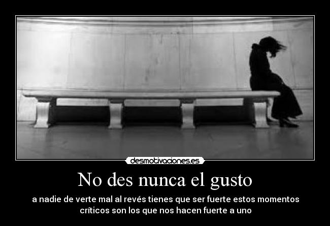No des nunca el gusto - 