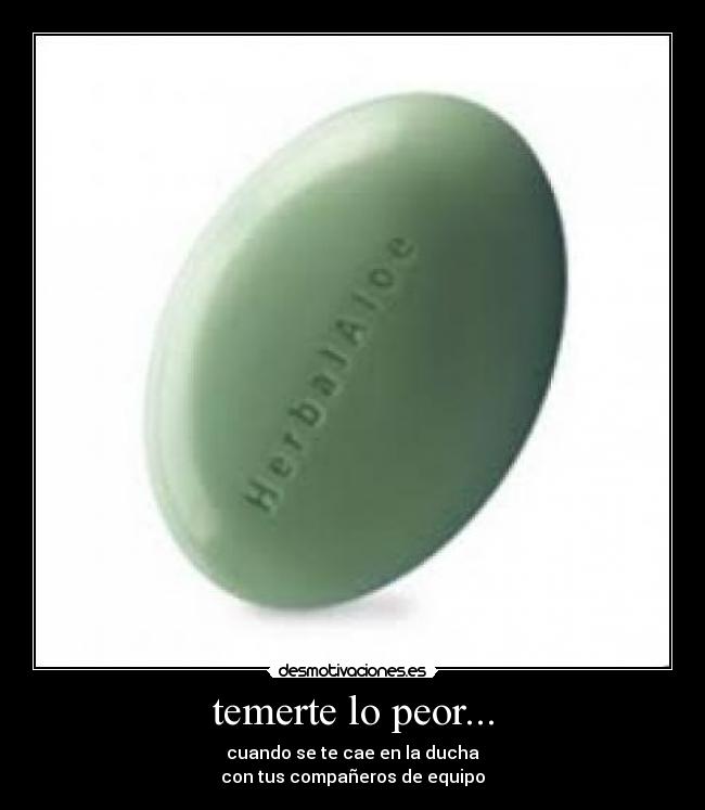 temerte lo peor... -