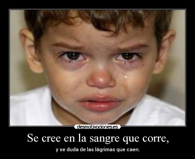 Se cree en la sangre que corre, - 