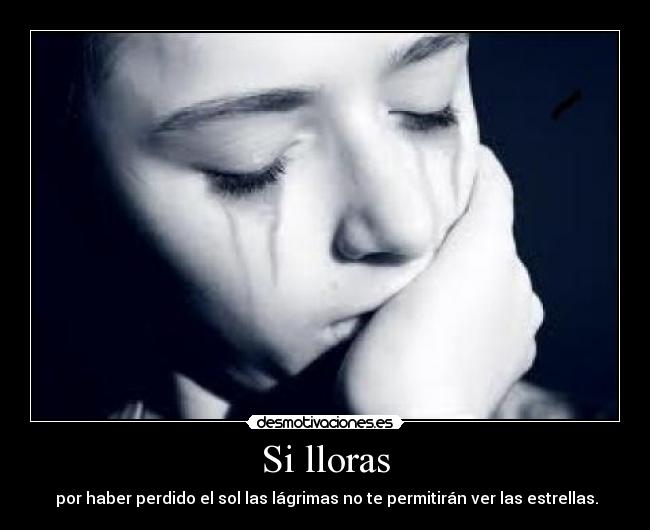 Si lloras -