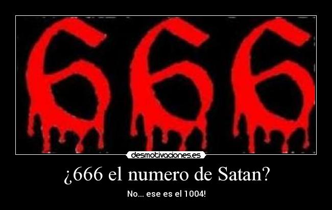 ¿666 el numero de Satan? - 