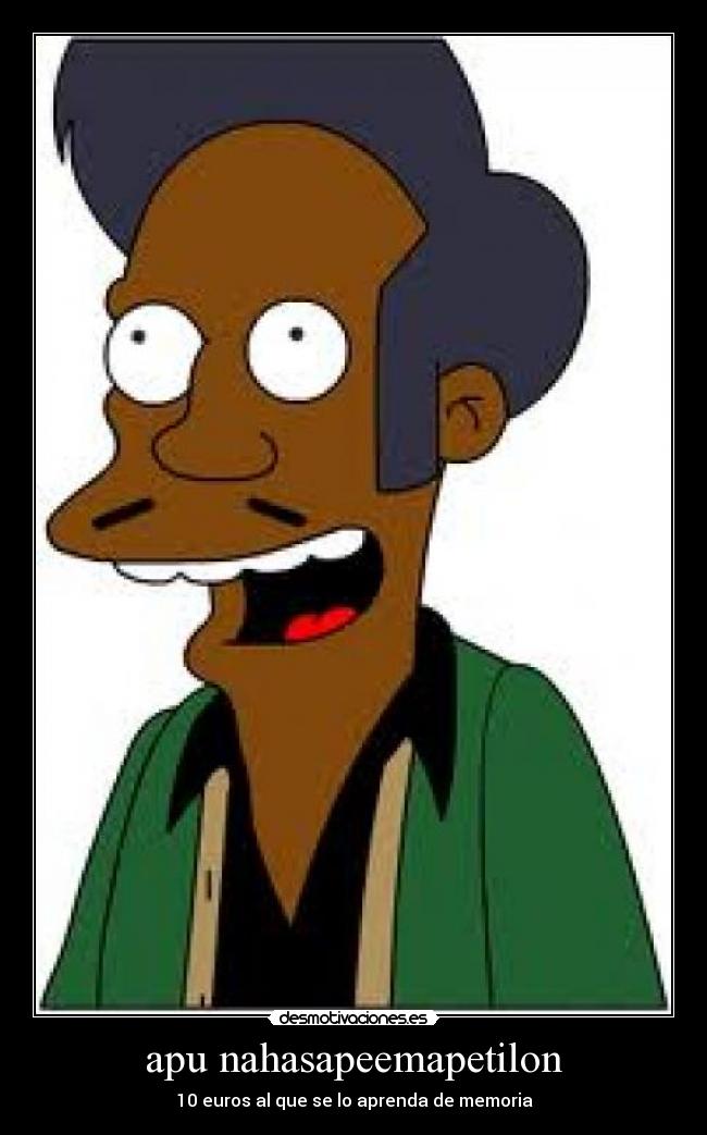 apu nahasapeemapetilon - 10 euros al que se lo aprenda de memoria