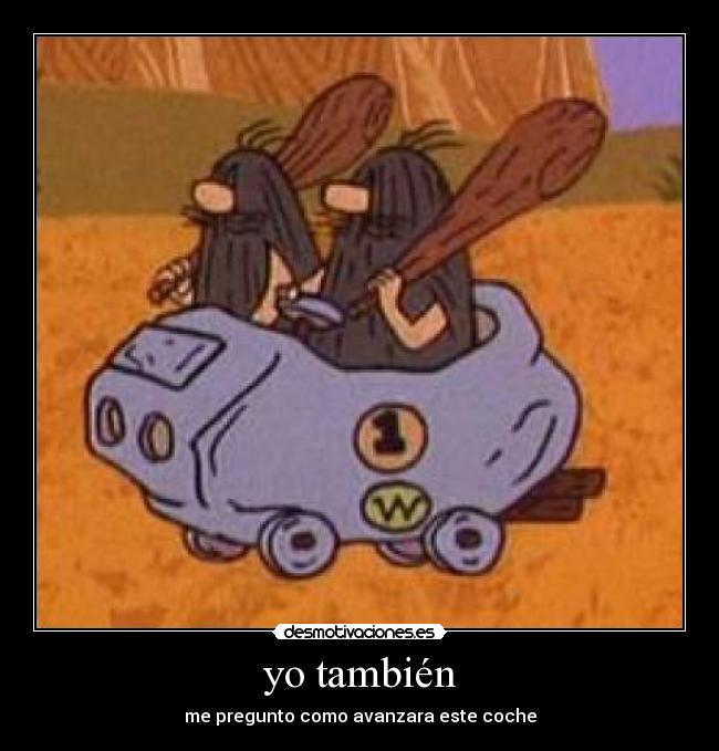 yo también - me pregunto como avanzara este coche