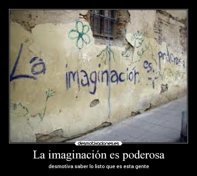 La imaginación es poderosa -
