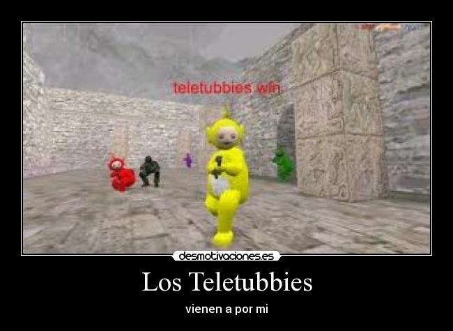 Los Teletubbies - vienen a por mi