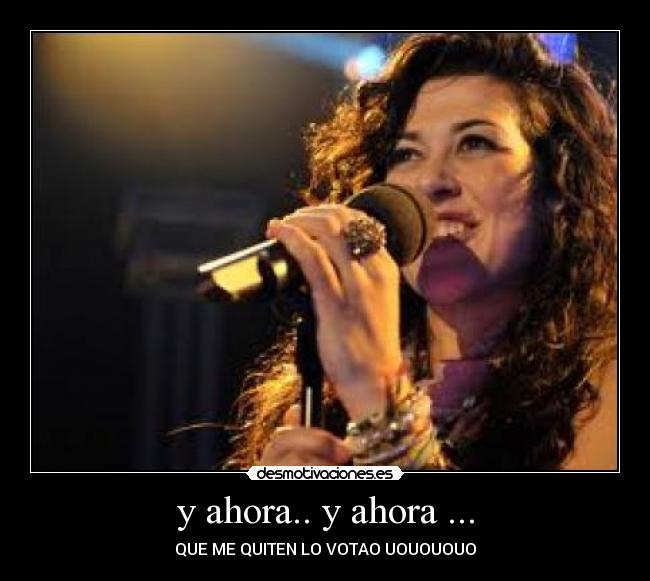 y ahora.. y ahora ... -