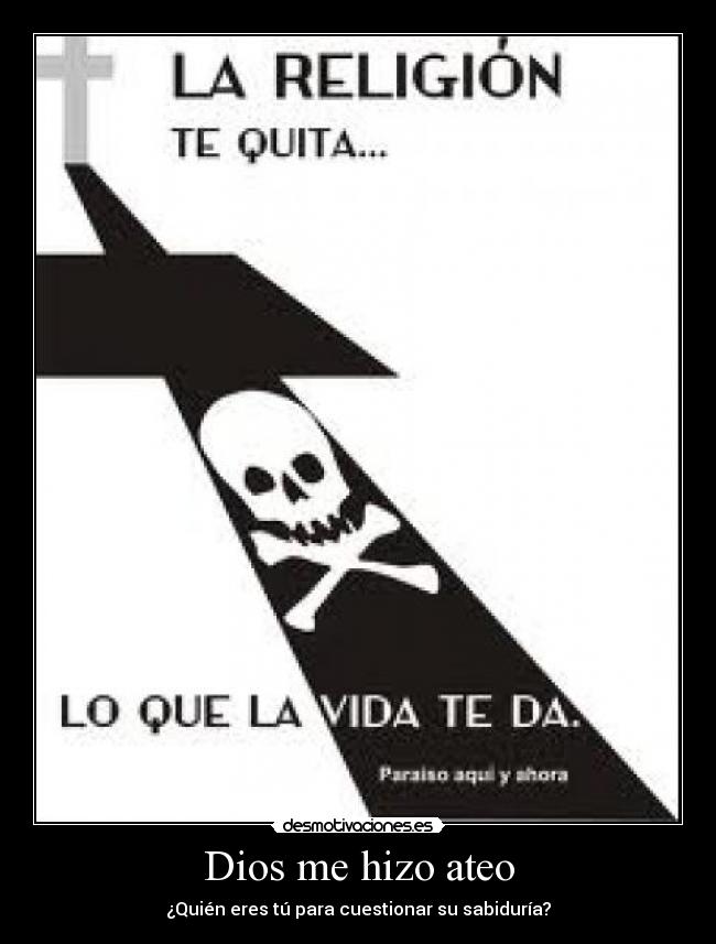 Dios me hizo ateo - ¿Quién eres tú para cuestionar su sabiduría?