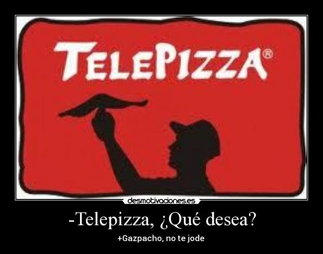 -Telepizza, ¿Qué desea? - 
