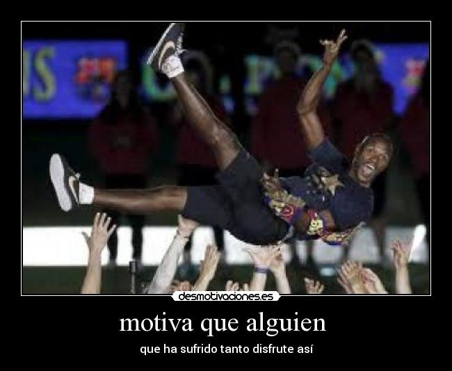 motiva que alguien - que ha sufrido tanto disfrute así