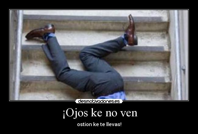 ¡Ojos ke no ven - ostion ke te llevas!