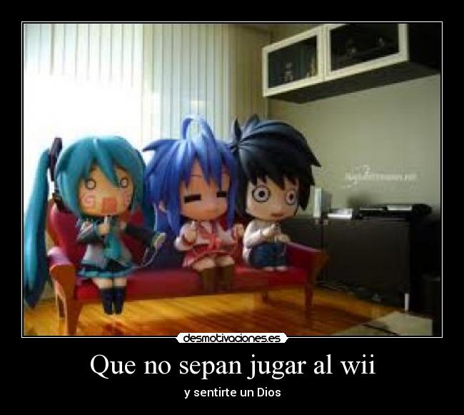 Que no sepan jugar al wii -