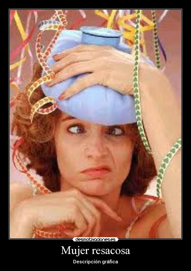 Mujer resacosa - Descripción gráfica