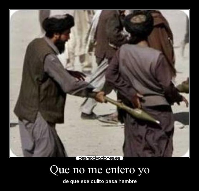 Que no me entero yo - de que ese culito pasa hambre