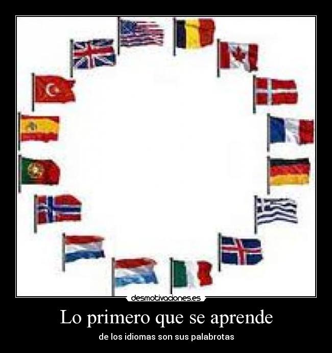 Lo primero que se aprende - de los idiomas son sus palabrotas