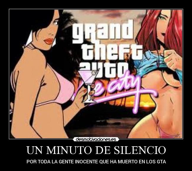 UN MINUTO DE SILENCIO - POR TODA LA GENTE INOCENTE QUE HA MUERTO EN LOS GTA
