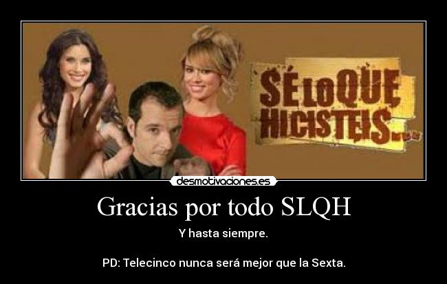 Gracias por todo SLQH - 