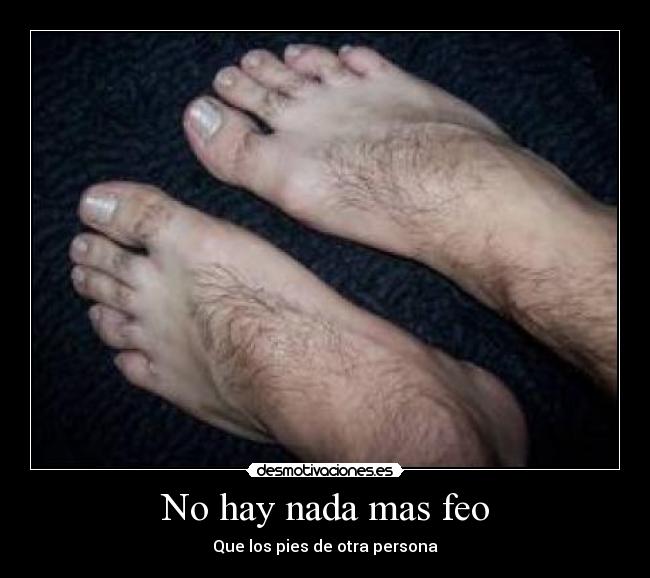 No hay nada mas feo -