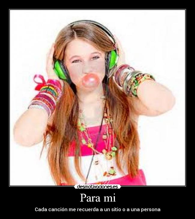 Para mi - Cada canción me recuerda a un sitio o a una persona