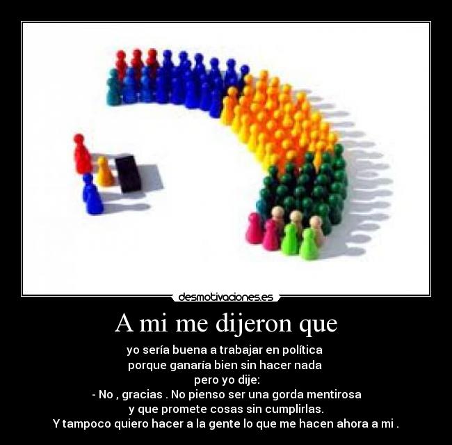 A mi me dijeron que -