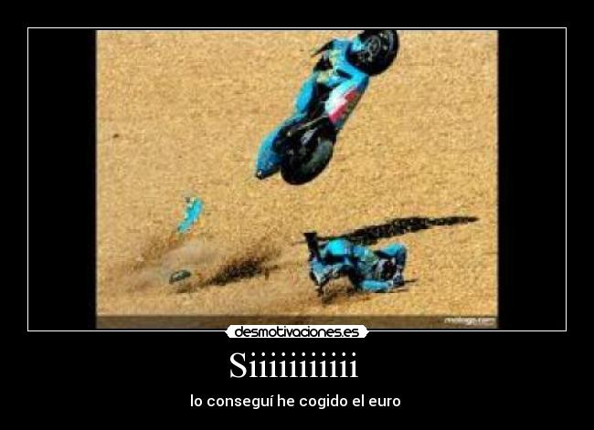 Siiiiiiiiiii - lo conseguí he cogido el euro