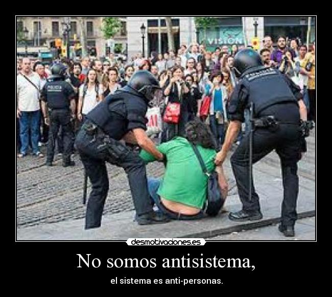 No somos antisistema, -