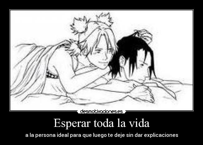 Esperar toda la vida - a la persona ideal para que luego te deje sin dar explicaciones