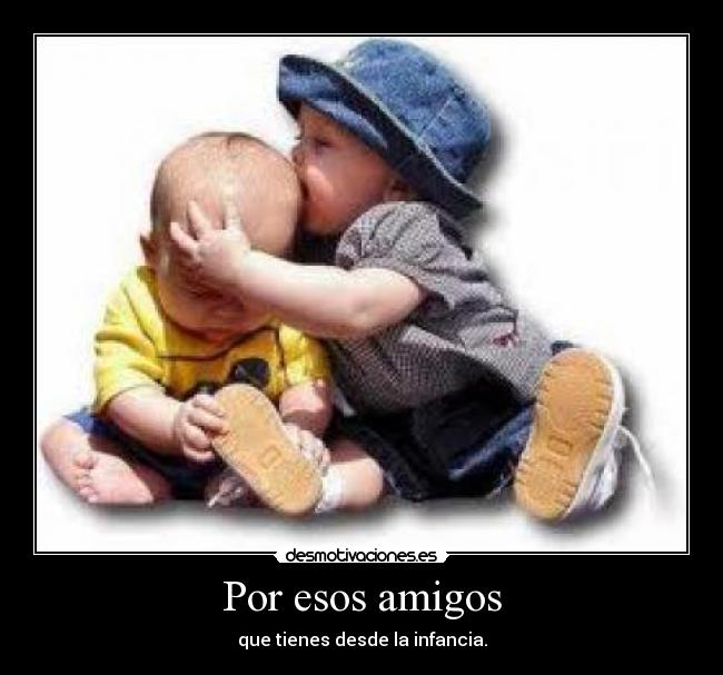 Por esos amigos -