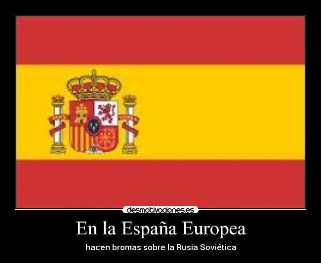 En la España Europea - hacen bromas sobre la Rusia Soviética