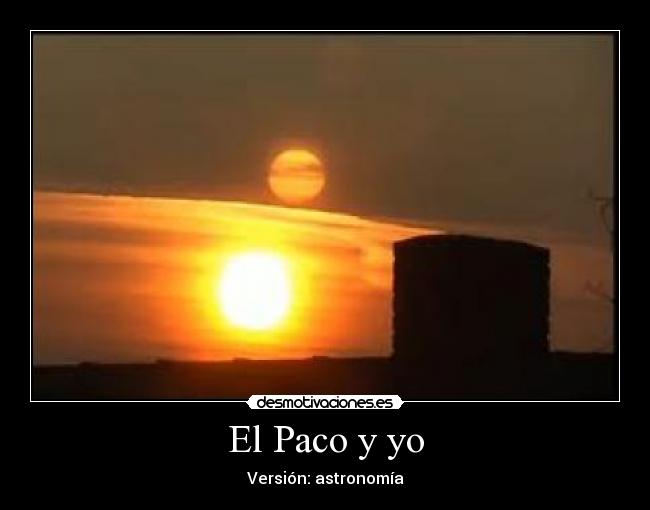 El Paco y yo - Versión: astronomía