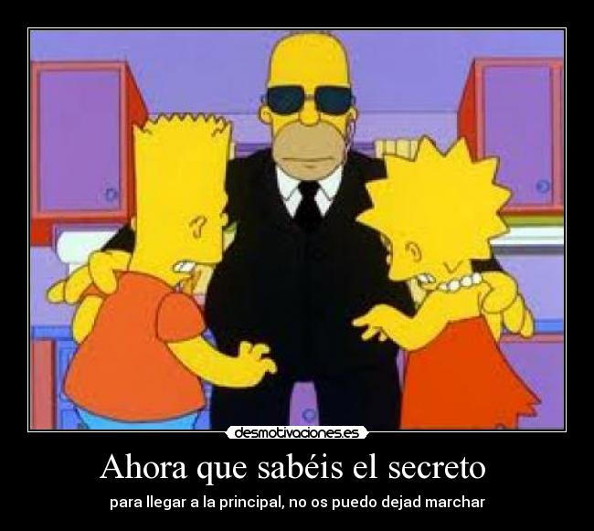 Ahora que sabéis el secreto  - para llegar a la principal, no os puedo dejad marchar