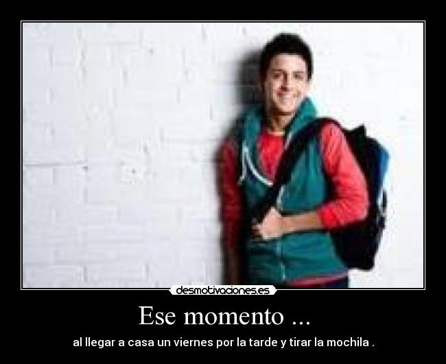 Ese momento ... - 