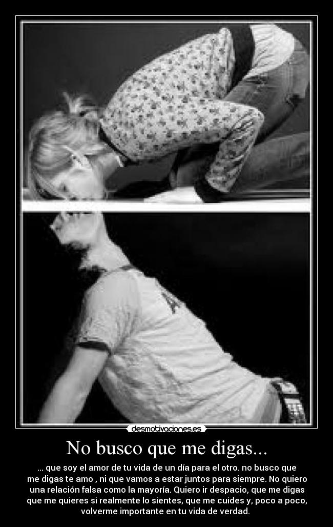 No busco que me digas... -