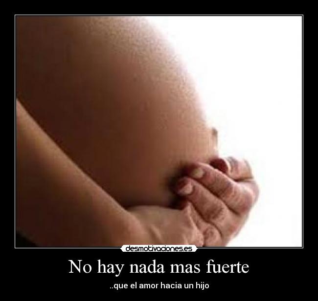 No hay nada mas fuerte - ..que el amor hacia un hijo