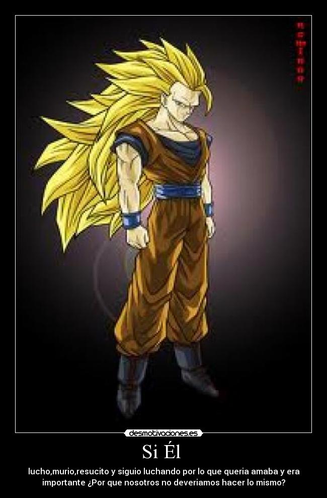 Si Él - lucho,murio,resucito y siguio luchando por lo que queria amaba y era
importante ¿Por que nosotros no deveriamos hacer lo mismo?