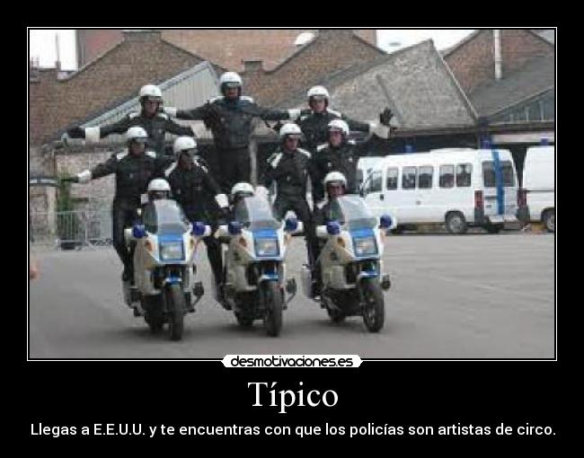 Típico - Llegas a E.E.U.U. y te encuentras con que los policías son artistas de circo.