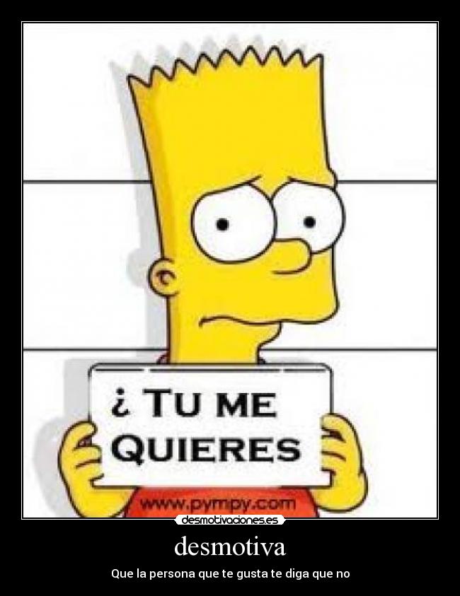 desmotiva - Que la persona que te gusta te diga que no