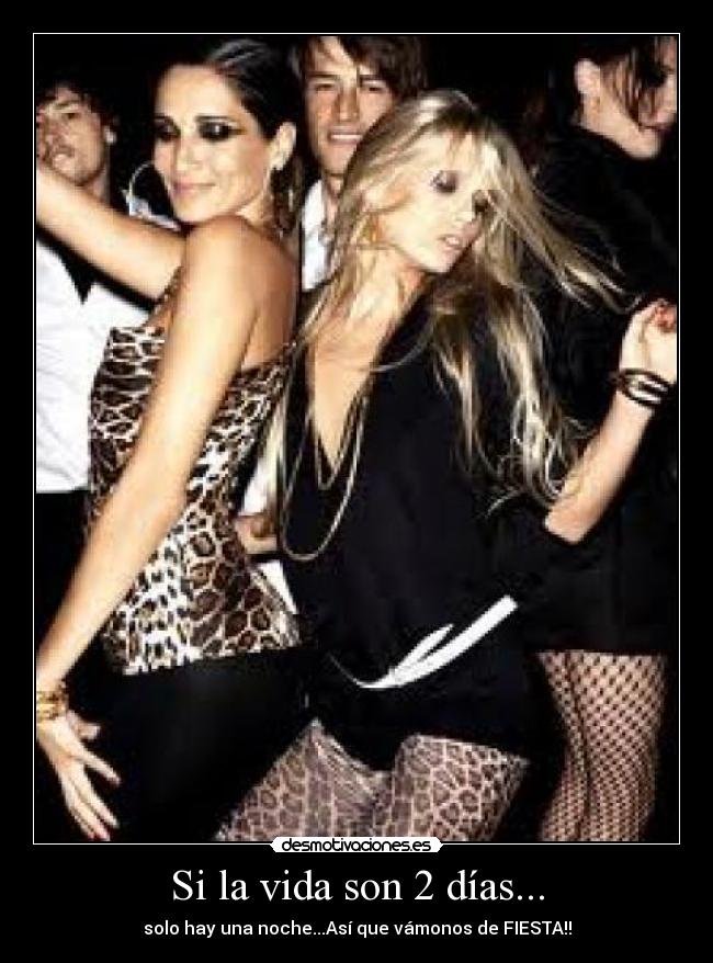 Si la vida son 2 días... -